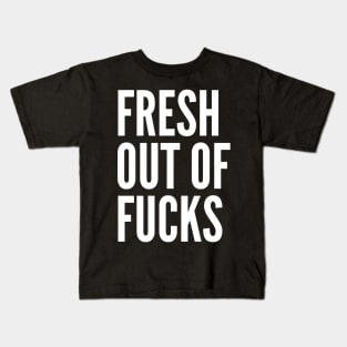 Fresh Out Of Fucks. Funny Sweary Design. Kids T-Shirt